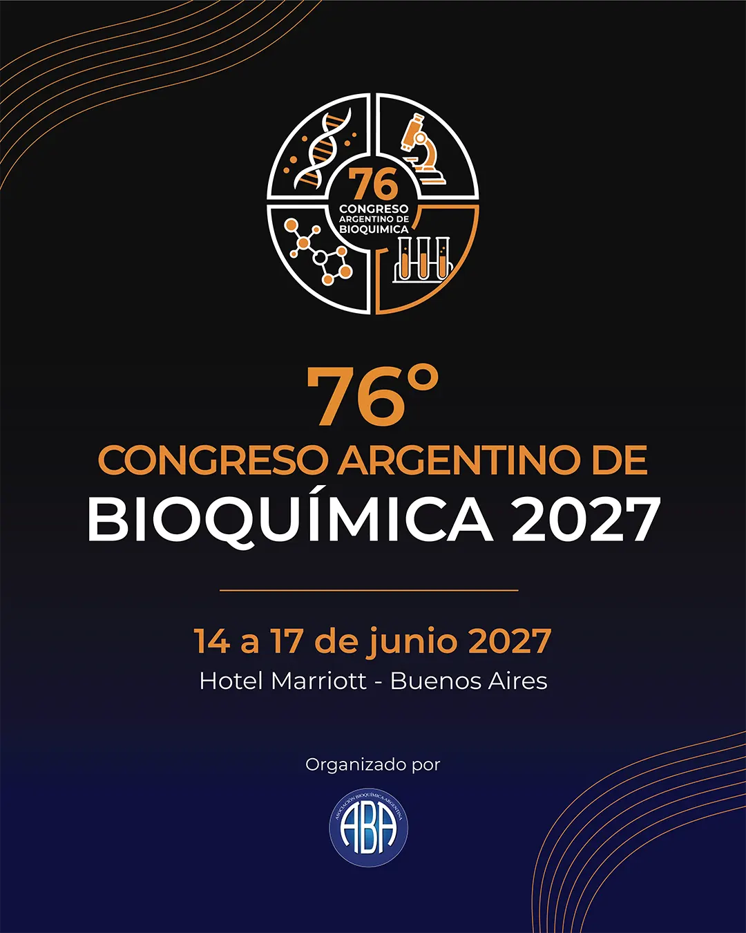 76° Congreso Argentino de Bioquímica 2027. 14 al 17 de junio de 2027, Hotel Marriott - Buenos Aires. Organizado por ABA.